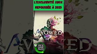 Xbox Game pass l’exclusivité Xbox Avowed est repoussée à 2025 [upl. by Rednaxela]