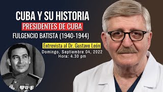 Cuba y su historia  FULGENCIO BATISTA 19401944 invitado Dr Gustavo León [upl. by Fife295]