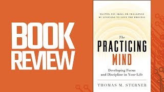 The Practicing Mind Book Review [upl. by Dulcia861]