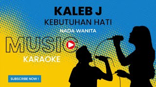 Kaleb J  Kebutuhan Hati Karaoke Version  Nada Wanita [upl. by Llehsram209]