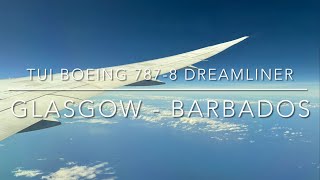 Flight report Tui Boeing 7878 Dreamliner GlasgowBarbados🏴󠁧󠁢󠁳󠁣󠁴󠁿🇧🇧4K [upl. by Blossom824]