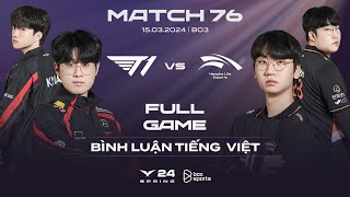 T1 vs HLE  Full Game 1 2 3  Bình Luận Tiếng Việt  LCK Mùa Xuân 2024 [upl. by Ayekat31]