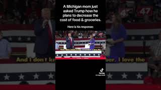 Michigan mom asked Trump how he plans to decrease the cost of food amp groceries… he responded [upl. by Hajed]