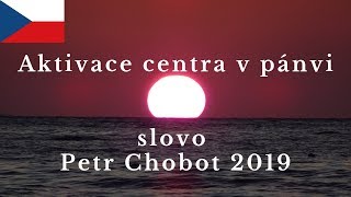 Petr Chobot  Aktivace centra v pánvi slovo 2019 [upl. by Buell38]