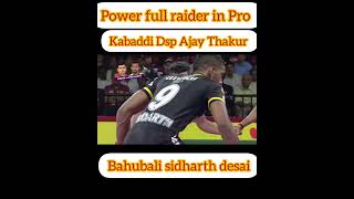 Dsp Ajay Thakur bahubali sidharth desai power full raider kabaddi pro kabaddi [upl. by Ana]