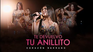 Corazón Serrano  Te devuelvo tu anillito Video oficial [upl. by Eastman]