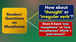 Readers Questions on Morpheme Whats Morpheme Past Tense of Irregular Verbs Carry Two morphemes [upl. by Eilyab92]