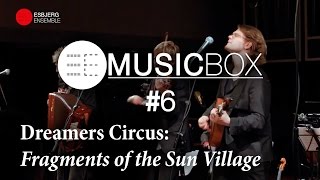 Dreamers Circus Fragments of the Sun Village  EE Music Box 6 [upl. by Ardnak]