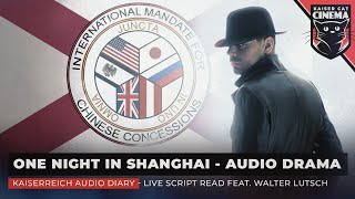 Kaiserreich audio drama  One Night in Shanghai live script reading [upl. by Ateiluj906]