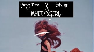 Yung ÐĘZ Feat Skinn “WHITE GIRL“  Official Audio [upl. by Ariec]