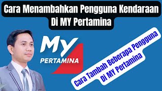 Cara Menambahkan Pangguna Kendaraan Di MY PERTAMINA Update Terbaru 2024  Subsidi BBM Pertamina [upl. by Dubenko298]