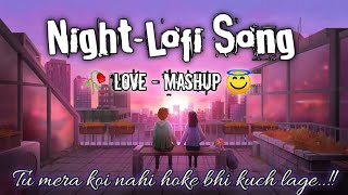 Love  Mashup Lofi Song 😊❣️  Remix Song  Arijit Singhjubin Nautiyal All song [upl. by Leanne774]