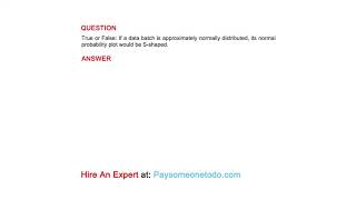 True or False If a data batch is approximately normally distributed its normal probability plot [upl. by Nospmoht225]