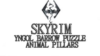 Skyrim Yngol Barrow Puzzle  Animal Pillars [upl. by Enaerb834]