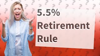 What is the 55 retirement rule [upl. by Intyre]