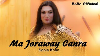 Sobia Khan New Songs 2024  Ma Joraway Ganra  Official Music Video  Dance Songs 2024 [upl. by Aicilic]