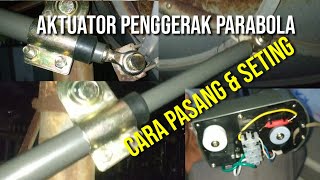 Cara Pasang amp Seting Aktuator Penggerak Parabola [upl. by Bella347]