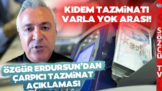 Kıdem Tazminatı Tavanı Ne Kadar Oldu Özgür Erdursun Kıdemde Acı Reçeteyi Açıkladı [upl. by Madeline629]