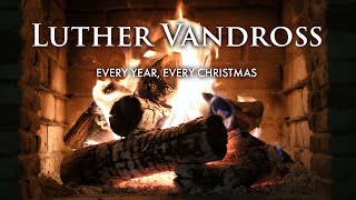 Luther Vandross  Every Year Every Christmas Christmas Songs  Fireplace Video [upl. by Anahoj]