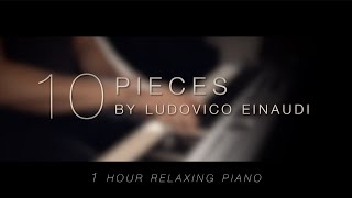 10 Pieces by Ludovico Einaudi \\ Relaxing Piano 1 HOUR [upl. by Novla459]