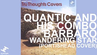 Quantic amp His Combo Barbaro Wandering Star Portishead cover [upl. by Sokem]