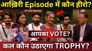 Bigg Boss 17 Ep 105 Review आख़री Episode में फिर लगी Class कौन बनेगा Winner [upl. by Oralla]