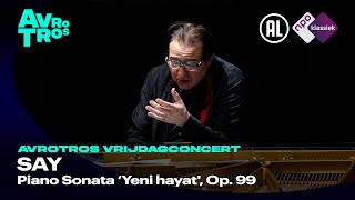 Say Piano Sonata ‘Yeni hayat Op 99  Fazil Say  Live concert HD [upl. by Trici]