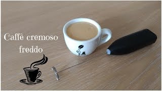 Caffè cremoso freddo senza panna con caffè espresso facilissimo e buonissimo [upl. by Holland850]