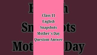 Class 11 English Snapshots Mothers Day Chapter Question answer  Mothers Day Class 11 snapshots [upl. by Hennie]