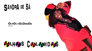 Olhos Coloridos  Sandra de Sá  LP Olhos Coloridos 1994 HQ [upl. by Anastasio]