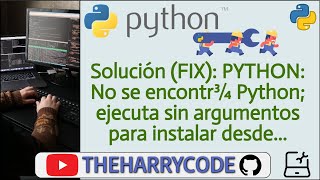 Solución FIX PYTHON No se encontr¾ Python ejecuta sin argumentos para instalar desde Microsoft [upl. by Joel]