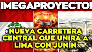 ¡¡ANTENCIÓN ciudadanos de PERU llega la NUEVA carretera central QUE UNIRÁ LIMA con JUNÍNGRANDIOSO¡¡ [upl. by Editha]