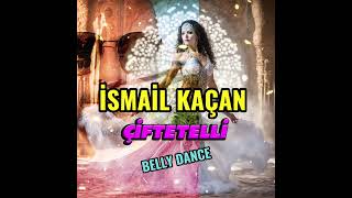 İSMAİL KAÇAN ÇİFTETELLİ BELLY DANCE [upl. by Tnahsin]