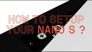 How to set up your Nano S [upl. by Carilla]