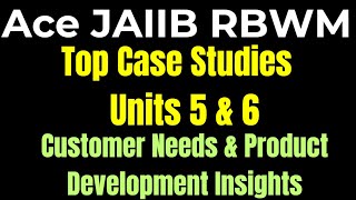 🎯 Ace JAIIB RBWMTop Case Studies from Units 5 amp 6 🌟Customer Needs amp Product Development Insights💼📈 [upl. by Heyra]