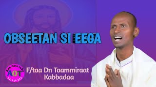 Obseetan si eega Ftaa Dn Taammiraat Kabbadaa Faarfannaa Ortodoksii Tawaahidoo [upl. by Notgnirrac395]