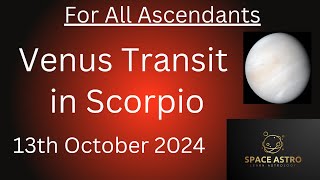 Venus Transit in Scorpio For All Ascendants on 13th October 2024 [upl. by Htenek]