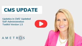 Understanding Key Updates in CMS’ Updated SelfAdministration Toolkit Version 15 [upl. by Gaile]