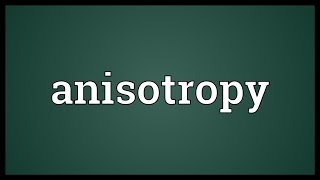 Anisotropy Meaning [upl. by Graehl797]