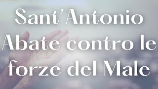 SantAntonio Abate La Preghiera Invincibile contro le Forze del Male  Dio nel Cuore [upl. by Bussy831]