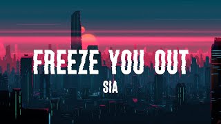 Sia  Freeze You Out Lyrics [upl. by Nahn]