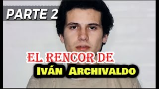 quotLa Noche que Iván Archivaldo Salió con Sed de V3nganzaquot PART 2 [upl. by Eednyl828]