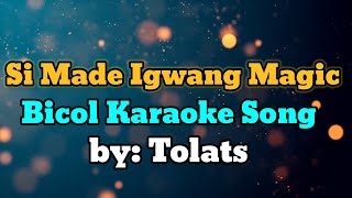 SI MADE IGWANG MAGIC BICOL KARAOKE SONG [upl. by Kessiah]