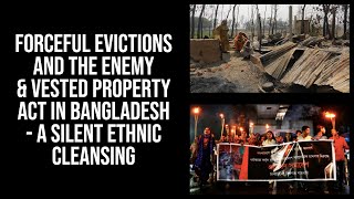 Forceful evictions and the Enemy  Vested Property Act in Bangladesh  a silent ethnic cleansing [upl. by Duer]