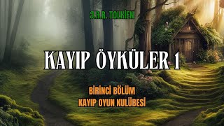 KAYIP ÖYKÜLER 1  Kayıp Oyun Kulübesi JRR Tolkien  Orta Dünya Sesli Kitap [upl. by Leeann282]