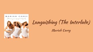 Mariah Carey  Languishing The Interlude  lyrics [upl. by Nossah938]