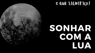 SONHAR COM A LUA  o que significa [upl. by Anuaik]