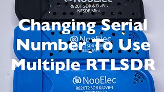 Setting Up Multiple RTLSDR Dongles With Different Serial Numbers  For Windows 10 And More [upl. by Morvin872]