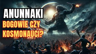 Tajemnica ANUNNAKI – Bogowie Czy Kosmonauci [upl. by Frankhouse]