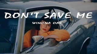 Winona Oak  Dont Save Me Lyrics Video [upl. by Nylorahs460]